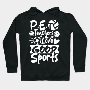P.E. Teachers Love Good Sports Hoodie
